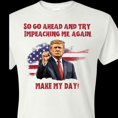 MAKE MY DAY TRUMP TEES