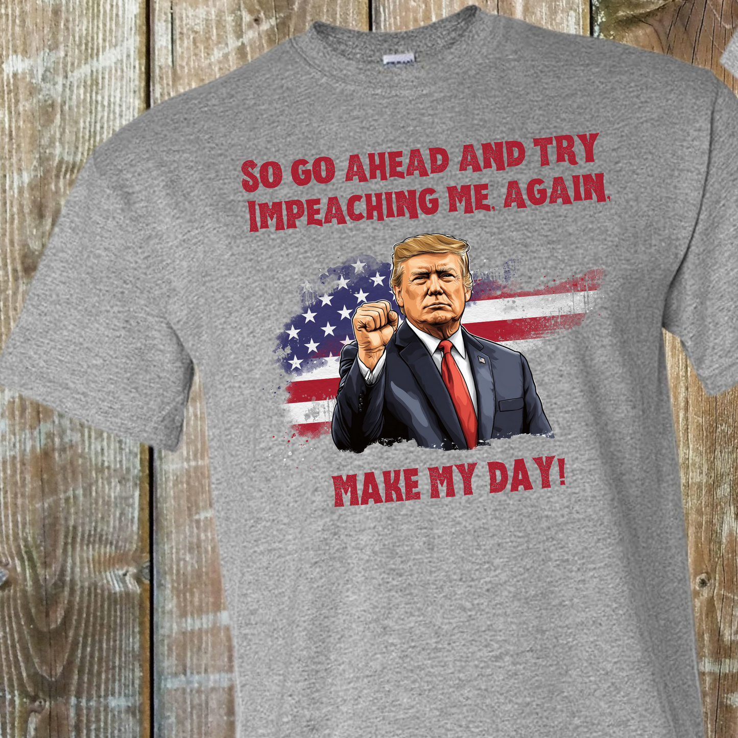 MAKE MY DAY TRUMP TEES