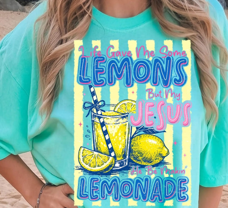 Life Gave Me Some Lemons But My Jesus Be Makin Lemonade Tee