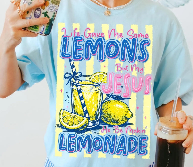 Life Gave Me Some Lemons But My Jesus Be Makin Lemonade Tee